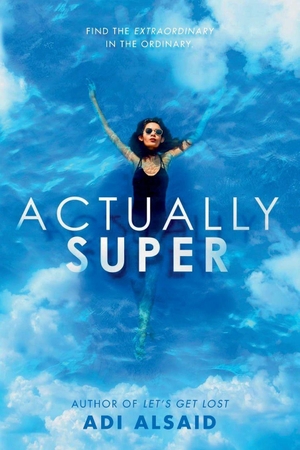 Alsaid, Adi. Actually Super. Random House Children's Books, 2024.