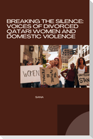 Breaking the Silence: Voices of Divorced Qatari Women and Domestic Violence