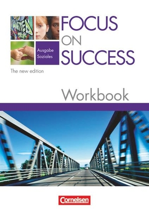 Clarke, David / Macfarlane, John Michael et al. Focus on Success. Workbook - Soziales - The New Edition - mit herausnehmbarem Lösungsschlüssel. Cornelsen Verlag GmbH, 2009.