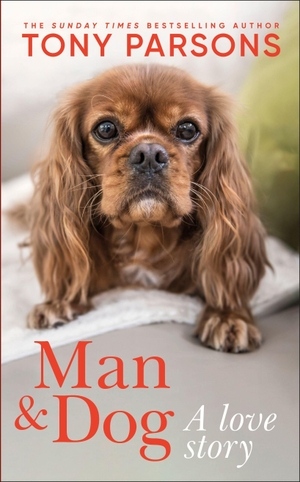 Parsons, Tony. Man & Dog - A Love Story. Dorling Kindersley Ltd., 2026.