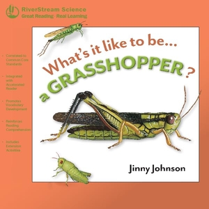 Johnson, Jinny. What's It Like to Be a Grasshopper?. Amicus, 2011.