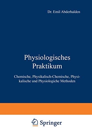 Abderhalden, Emil. Physiologisches Praktikum - Chemische, Physikalisch-Chemische, Physikalische und Physiologiche Methoden. Springer Berlin Heidelberg, 1922.