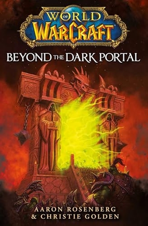 Rosenberg, Aaron / Christie Golden. World of Warcraft: Beyond The Dark Portal. Titan Publ. Group Ltd., 2023.