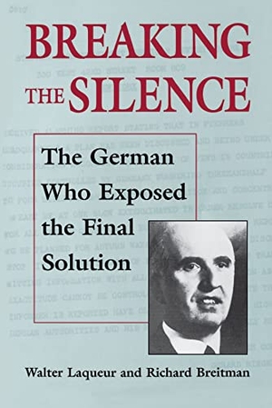 Laqueur, Walter / Richard Breitman. Breaking the Silence - The German Who Exposed the Final Solution.. Brandeis University Press, 2022.