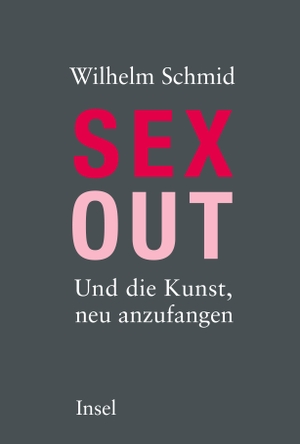 Schmid, Wilhelm. Sexout - Und die Kunst, neu anzufangen. Insel Verlag GmbH, 2015.