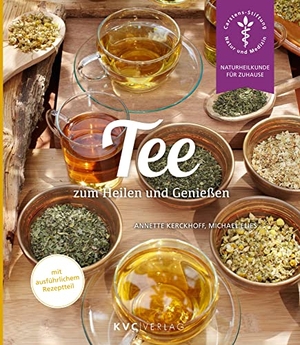Kerckhoff, Annette / Michael Elies. Tee zum Heilen und Genießen. KVC Verlag, 2018.