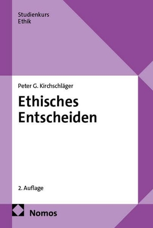 Kirchschläger, Peter G.. Ethisches Entscheiden. Nomos Verlags GmbH, 2026.