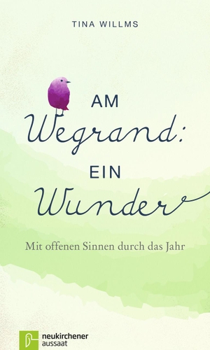 Willms, Tina. Am Wegrand: ein Wunder - Mit offenen Sinnen durch das Jahr. Neukirchener Verlag, 2016.