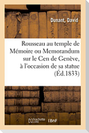 Rousseau Au Temple de Mémoire Ou Memorandum Sur Le Cen de Genève, À l'Occasion de Sa Statue