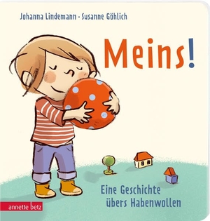 Lindemann, Johanna. Meins! - Eine Geschichte übers Habenwollen | Ein liebevolles Pappbilderbuch über das Teilen und Habenwollen für Kinder ab 2 Jahren. Betz, Annette, 2026.