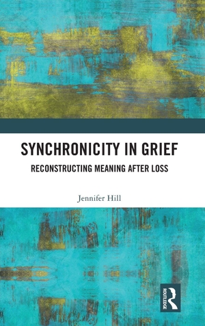 Hill, Jennifer. Synchronicity in Grief - Reconstructing Meaning After Loss. Taylor & Francis Ltd, 2026.