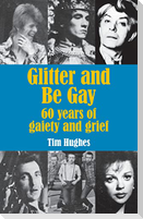 Glitter and Be Gay: 60 years of gaiety and grief