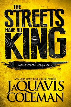 Coleman, Jaquavis. The Streets Have No King. St. Martin's Publishing Group, 2017.
