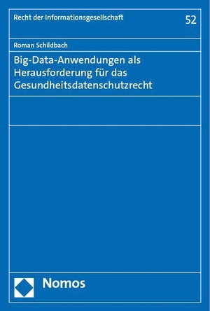 Schildbach, Roman. Big-Data-Anwendungen als Herausforderung für das Gesundheitsdatenschutzrecht. Nomos Verlags GmbH, 2023.