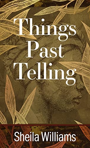 Williams, Sheila. Things Past Telling. Gale, a Cengage Group, 2022.