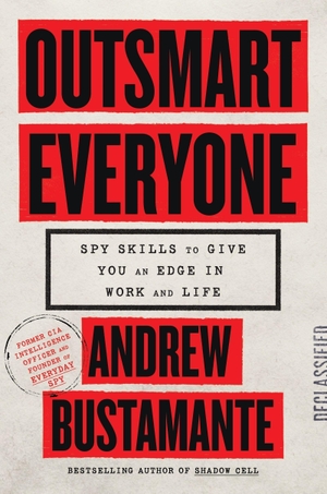 Bustamante, Andrew. Outsmart Everyone - Spy Skills to Give You an Edge in Work and Life. Headline, 2026.