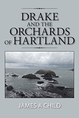 Child, James A. Drake and The Orchards of Hartland. Xlibris, 2016.