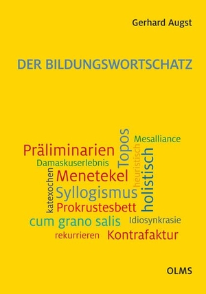 Augst, Gerhard. Der Bildungswortschatz - Darstellung und Wörterverzeichnis.. Olms Presse, 2021.