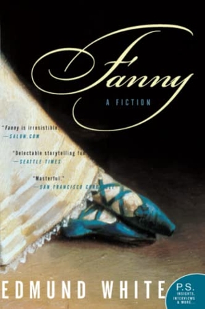 White, Edmund. Fanny - A Fiction. Ecco Press, 2004.