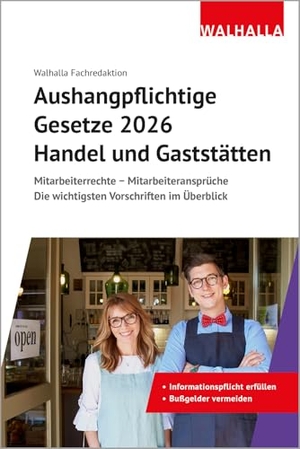 Walhalla Fachredaktion. Aushangpflichtige Gesetze 2026 Handel und Gaststätten - Mitarbeiterrechte - Mitarbeiteransprüche; Die wichtigsten Vorschriften im Überblick; Mit Kordel zum Aushängen. Walhalla und Praetoria, 2025.