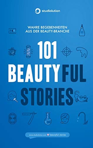 Head-on Solutions GmbH, Studiolution (Hrsg.). 101 Beautyful Stories - Wahre Begebenheiten aus der Beauty-Branche. Books on Demand, 2021.