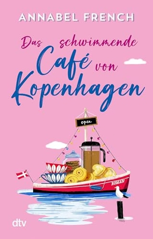 French, Annabel. Das schwimmende Café von Kopenhagen - Roman | Voller Romantik, Flair und Genussmomenten. dtv Verlagsgesellschaft, 2026.