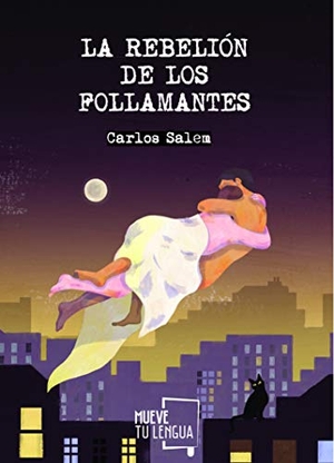 Salem, Carlos / María Cabañas Fernández. Follamantes. MueveTuLengua, 2017.