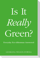 Is It Really Green?: Everyday Eco Dilemmas Answered