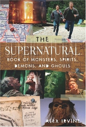 Irvine, Alex. Supernatural Book of Monsters, Demons, Spirits and Ghouls. Titan Books IWUK, 2008.