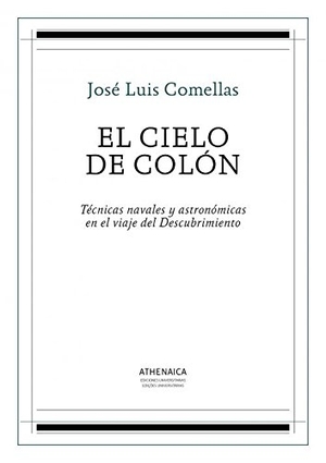 Comellas, José Luis. El cielo de Colón : técnicas navales y astronómicas en el viaje del Descubrimiento. Athenaica Ediciones Universitarias, 2015.