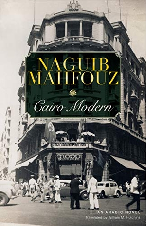 Mahfouz, Naguib. Cairo Modern - An Egyptian Novel. The American University in Cairo Press, 2008.
