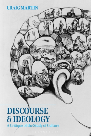 Martin, Craig. Discourse and Ideology - A Critique of the Study of Culture. Bloomsbury Publishing PLC, 2021.