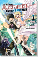 The Hero Is Overpowered But Overly Cautious, Vol. 4 (Manga)