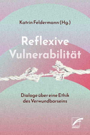 Feldermann, Katrin (Hrsg.). Reflexive Vulnerabilität - Dialoge über eine Ethik des Verwundbarseins. Unrast Verlag, 2026.