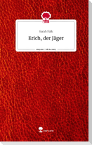Erich, der Jäger. Life is a Story - story.one