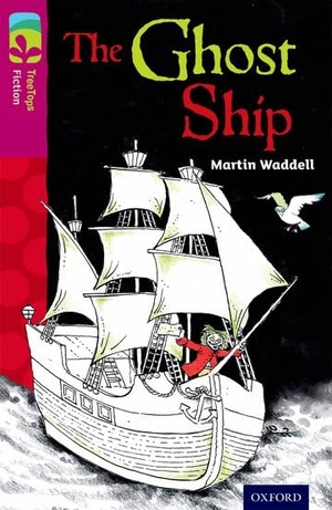 Waddell, Martin. Oxford Reading Tree TreeTops Fiction: Level 10 More Pack B: The Ghost Ship. Oxford University Press, 2014.