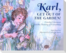 Karl, Get Out of the Garden!