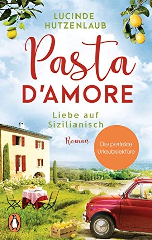 Hutzenlaub, Lucinde. Pasta d'amore - Liebe auf Sizilianisch - Roman. Penguin TB Verlag, 2019.