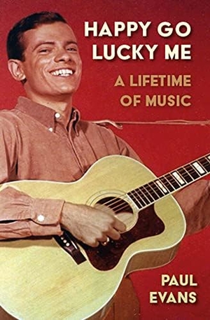 Evans, Paul. Happy Go Lucky Me - A Lifetime of Music. McNidder and Grace, 2021.
