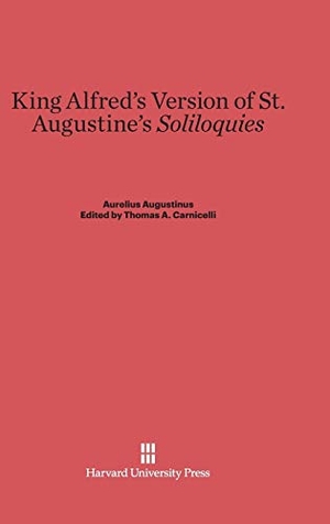 Augustinus, Aurelius. King Alfred's Version of St. Augustine's Soliloquies. Harvard University Press, 1969.