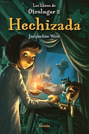 Despeyroux, Denise / Jacqueline West. Los libros de Otrolugar 2. Hechizada. Siruela, 2013.