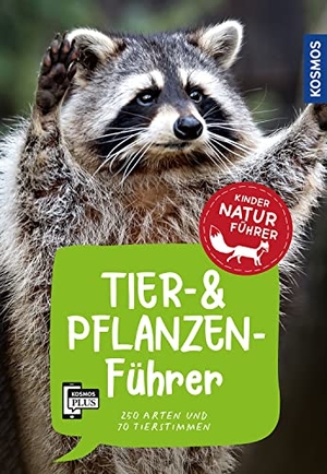 Saan, Anita van / Haag, Holger et al. Tier- und Pflanzenführer. Kindernaturführer - 250 Arten und 70 Tierstimmen. Franckh-Kosmos, 2022.