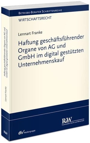 Franke, Lennart. Haftung geschäftsführender Organe von AG und GmbH im digital gestützten Unternehmenskauf. Fachm. Recht u.Wirtschaft, 2026.