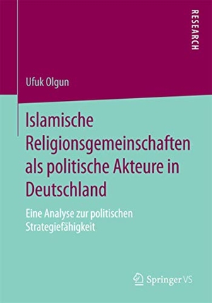 Olgun, Ufuk. Islamische Religionsgemeinschaften als politische Akteure in Deutschland - Eine Analyse zur politischen Strategiefähigkeit. Springer Fachmedien Wiesbaden, 2014.