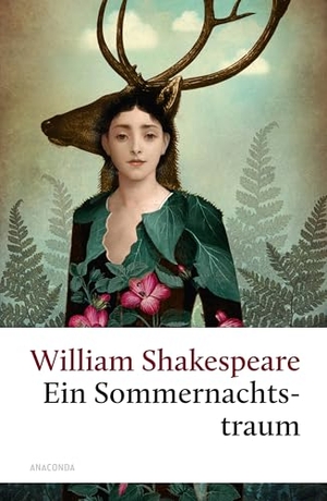 Shakespeare, William. Ein Sommernachtstraum. Anaconda Verlag, 2009.