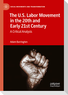 The U.S. Labor Movement in the 20th and Early 21st Century