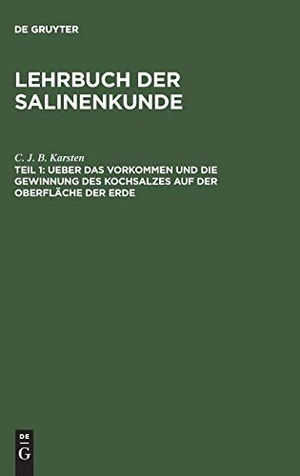 Karsten, C. J. B.. Ueber das Vorkommen und die Gewinnung des Kochsalzes auf der Oberfläche der Erde. De Gruyter, 1846.