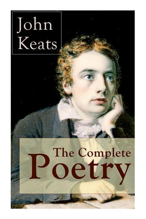 Keats, John. The Complete Poetry of John Keats: Ode on a Grecian Urn + Ode to a Nightingale + Hyperion + Endymion + The Eve of St. Agnes + Isabella + Ode to Psyche. Chicago Review Press Inc DBA Independ Pub Grp, 2019.