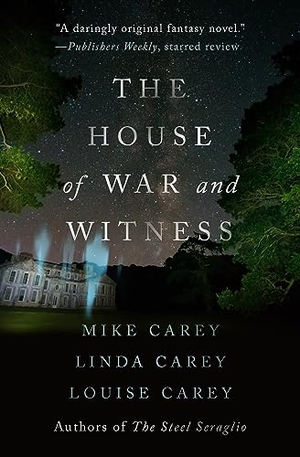 Carey, Mike / Carey, Linda et al. The House of War and Witness. Open Road Integrated Media, Inc., 2021.