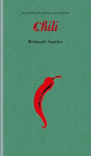 Santler, Helmuth / Linda Wolfsgruber. Chili - Kleine Gourmandise Nr. 51. mandelbaum verlag eG, 2023.